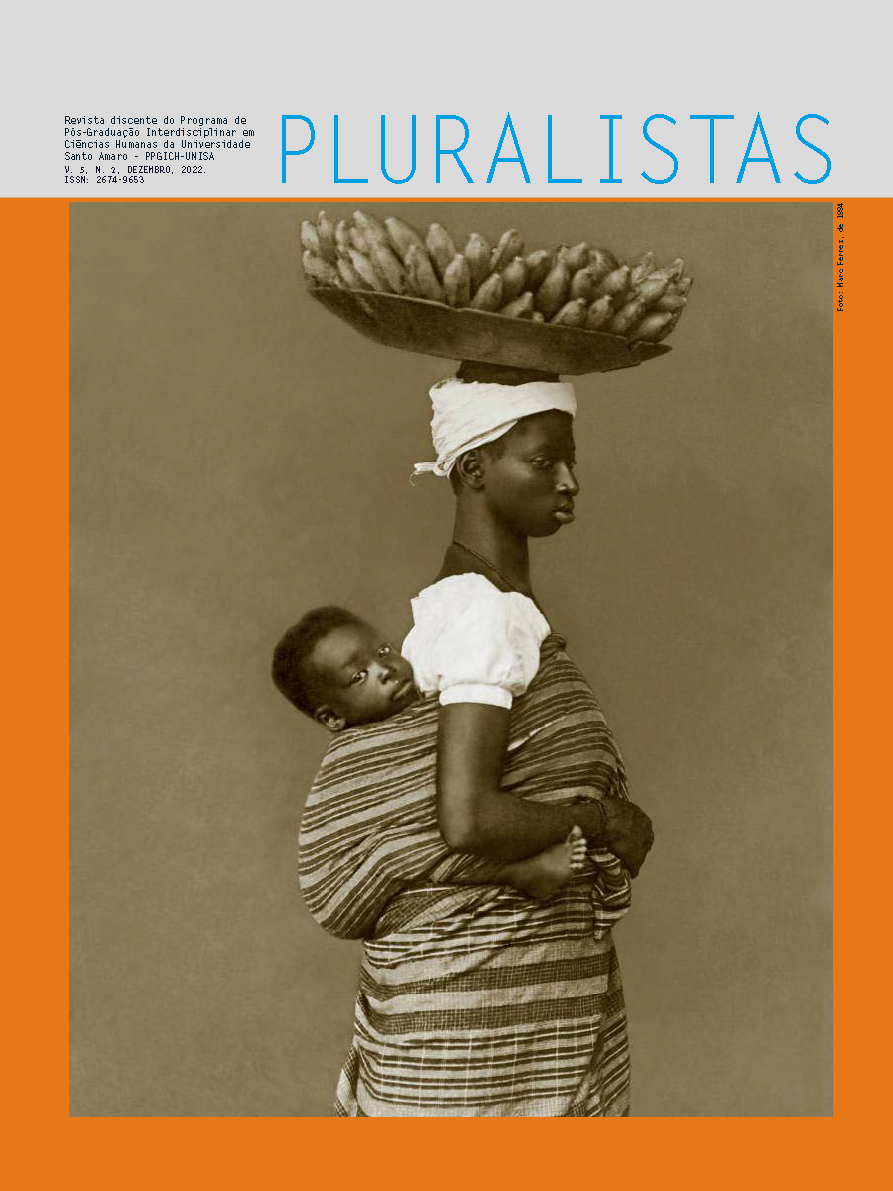 					Visualizar v. 5 n. 2 (2022): Revista Pluralistas - Revista Discente do Programa de Pós-Graduação Interdisciplinar em Ciências Humanas da Universidade Santo Amaro – PPGICH-UNISA
				