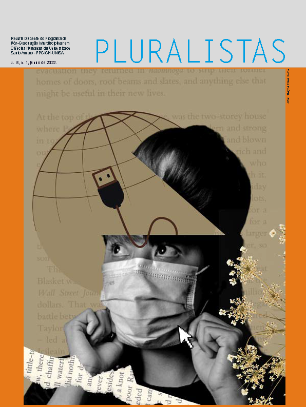 					Visualizar v. 5 n. 1 (2022): Revista Pluralistas - Revista Discente do Programa de Pós-Graduação Interdisciplinar em Ciências Humanas da Universidade Santo Amaro – PPGICH-UNISA
				