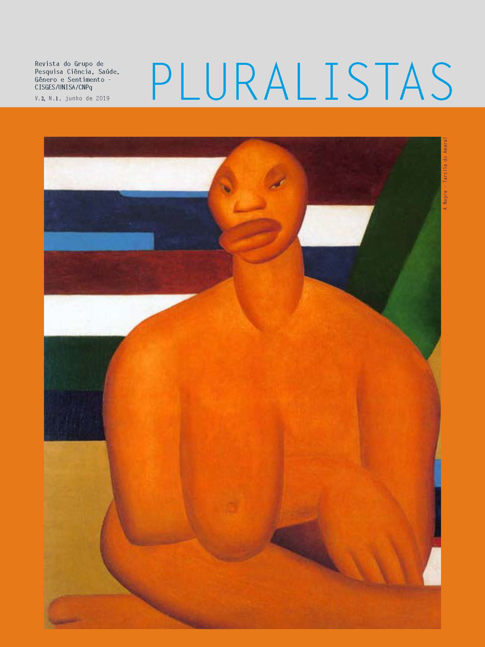 					Visualizar v. 2 n. 1 (2019): Revista Pluralistas - Revista do Grupo de Pesquisa Ciência, Saúde, Gênero e Sentimento - CISGES/UNISA/CNpq
				